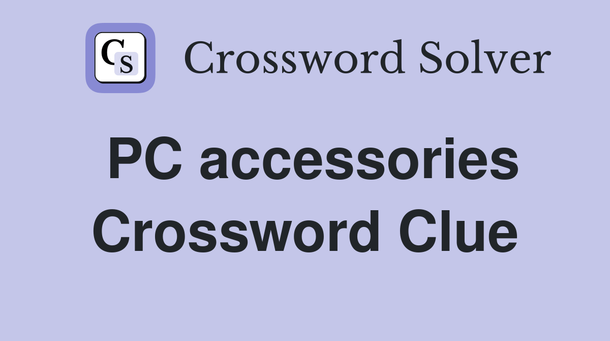 PC accessories Crossword Clue Answers Crossword Solver